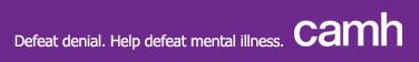 Defeat denial. Help defeat mental illness. CAMH