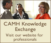 CAMH Knowledge Exchange: A Resource for Profession